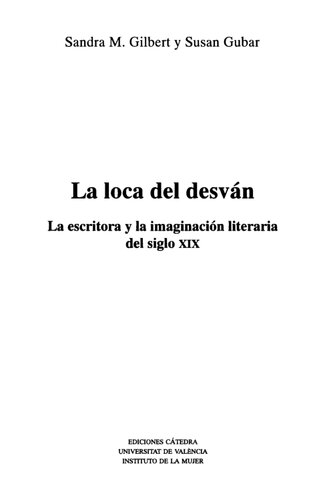 La loca del desván : la escritora y la imaginación literaria del siglo XIX