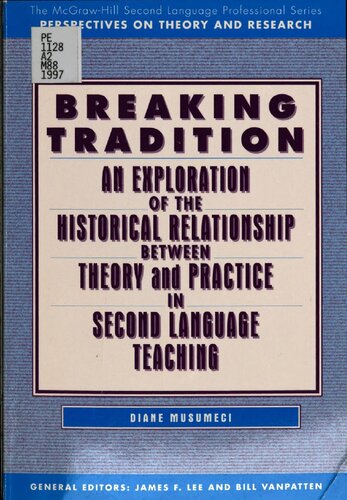 Breaking tradition : an exploration of the historical relationship between theory and practice in second language teaching