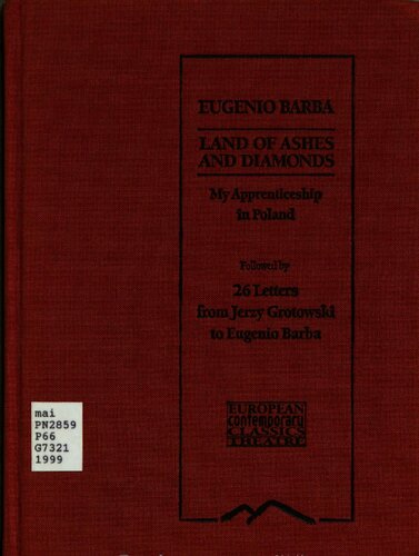 Land of ashes and diamonds, my apprenticeship in Poland : followed by 26 letters from Jerzy Grotowski to Eugenio Barba