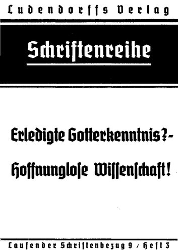 Ludendorffs Verlag - Erledigte Gotterkenntnis - Hoffnungslose Wissenschaft (1939, 35 S., Scan-Text, Fraktur)