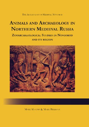 Animals and Archaeology in Northern Medieval Russia: Zooarchaeological Studies in Novgorod and Its Region