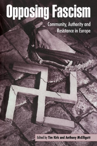 Opposing Fascism: Community, Authority And Resistance In Europe