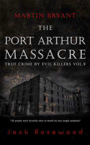 Martin Bryant: The Port Arthur Massacre