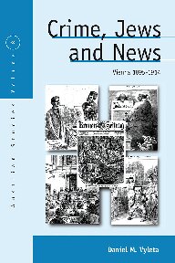 Crime, Jews and News: Vienna 1890-1914