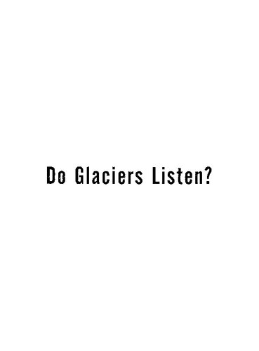 Do Glaciers Listen?: Local Knowledge, Colonial Encounters, and Social Imagination (Brenda and David McLean Canadian Studies)