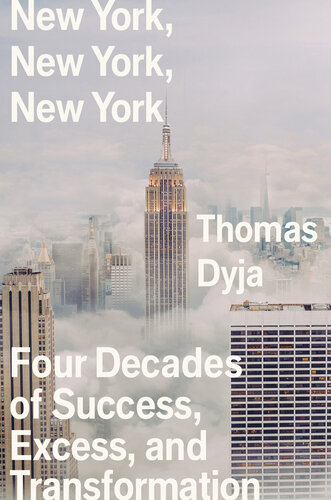 New York, New York, New York: Four Decades of Success, Excess, and Transformation