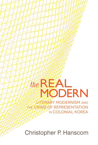 The Real Modern: Literary Modernism and the Crisis of Representation in Colonial Korea