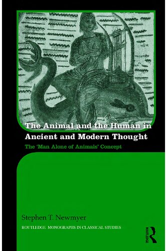 The Animal and the Human in Ancient and Modern Thought: The ‘Man Alone of Animals’ Concept