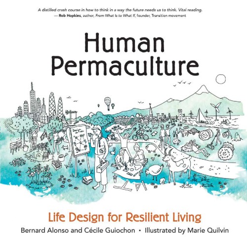 Human Permaculture: Life Design For Resilient Living