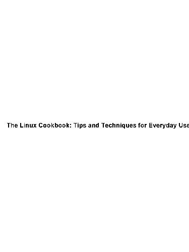 Linux Cookbook: Tips and Techniques for Everyday Use