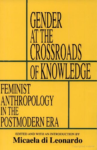 Gender at the Crossroads of Knowledge: Feminist Anthropology in the Postmodern Era