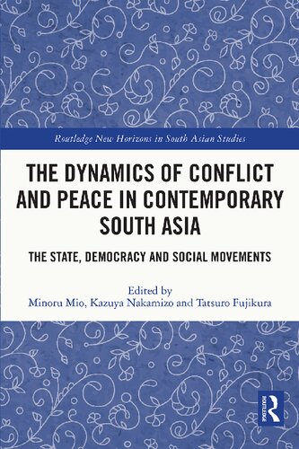 The Dynamics of Conflict and Peace in Contemporary South Asia: The State, Democracy and Social Movements