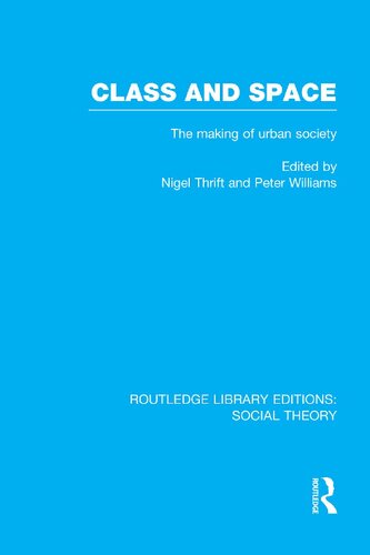 Class and Space: The making of urban society (RLE Social Theory)