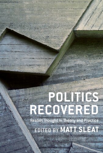 Politics recovered : realist thought in theory and practice