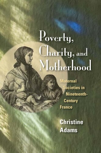 Poverty, Charity, and Motherhood: Maternal Societies in Nineteenth-Century France