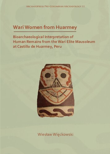 Wari Women from Huarmey: Bioarchaeological Interpretation of Human Remains from the Wari Elite Mausoleum at Castillo de Huarmey, Peru