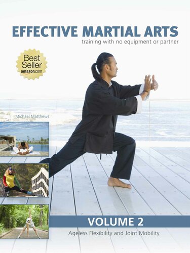 Effective Martial Arts Training with No Equipment or Partner vol 2: Ageless Flexibility and Joint Mobility