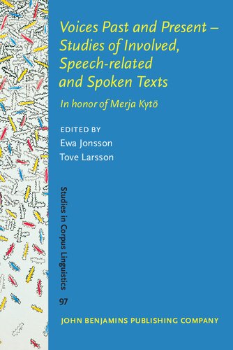 Voices Past and Present - Studies of Involved, Speech-related and Spoken Texts: In Honor of Merja Kytö