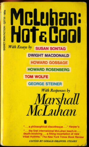 McLuhan: hot and cool: a primer for the understanding of McLuhan & a critical symposium with a rebuttal by McLuhan