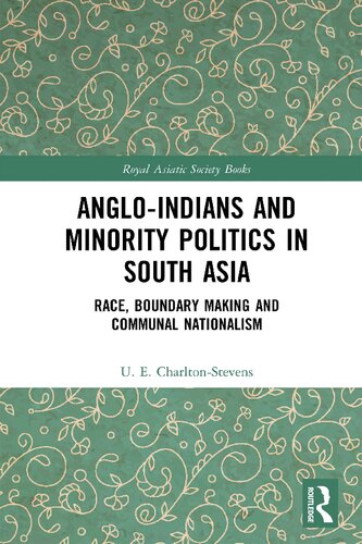 Anglo-Indians and Minority Politics in South Asia: Race, Boundary Making, and Communal Nationalism