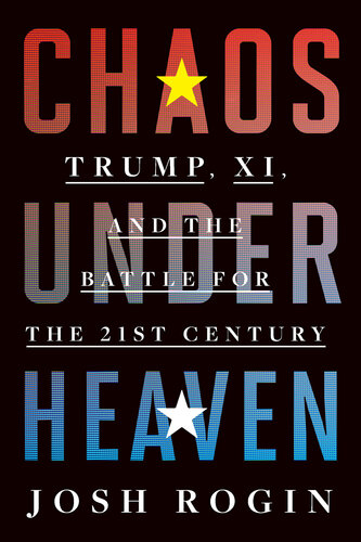 Chaos Under Heaven: Trump, XI, and the Battle for the Twenty-First Century