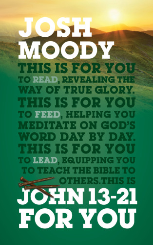 John 13-21 For You (God’s Word For You)