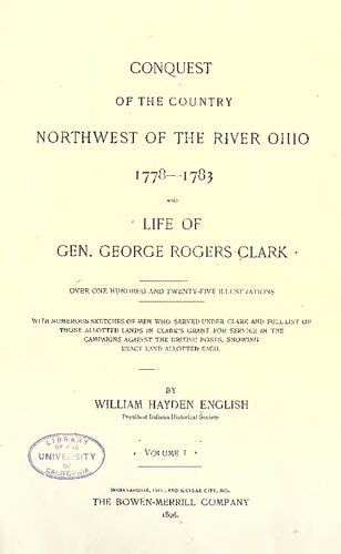 Conquest of the Country Northwest of the River Ohio, 1778-1783, and Life of Gen. George Rogers Clark