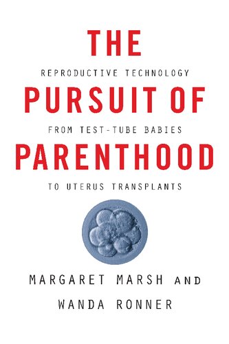 The Pursuit of Parenthood: Reproductive Technology from Test-Tube Babies to Uterus Transplants