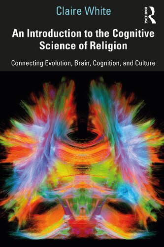 An Introduction to the Cognitive Science of Religion: Connecting Evolution, Brain, Cognition, and Culture