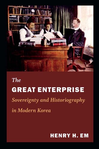 The Great Enterprise: Sovereignty and Historiography in Modern Korea