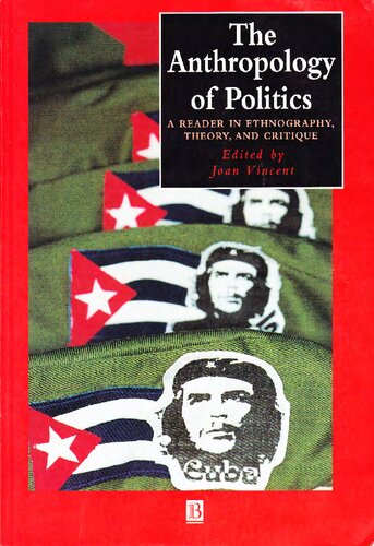 The Anthropology of Politics: A Reader in Ethnography, Theory, and Critique