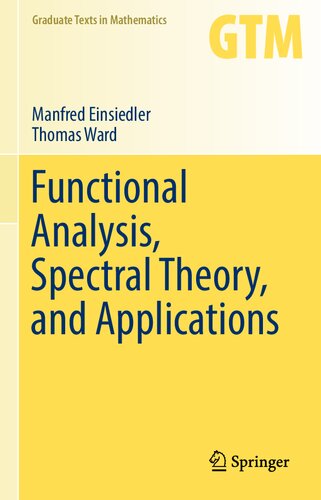 Functional Analysis, Spectral Theory, and Applications (Graduate Texts in Mathematics, 276)