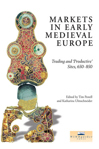 Markets in Early Medieval Europe: Trading and Productive Sites, 650-850