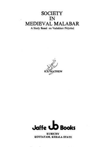 Society in medieval Malabar : a study based on Vadakkaṅ Pāṭṭukaḷ