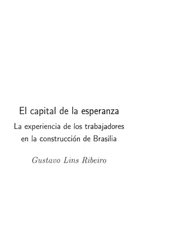 El capital de la esperanza : la experiencia de los trabajadores en la construcción de Brasilia