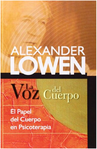 La voz del cuerpo : El papel del cuerpo en psicoterapia