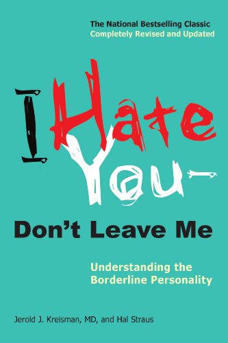 I Hate You — Don't Leave Me: Understanding the Borderline Personality