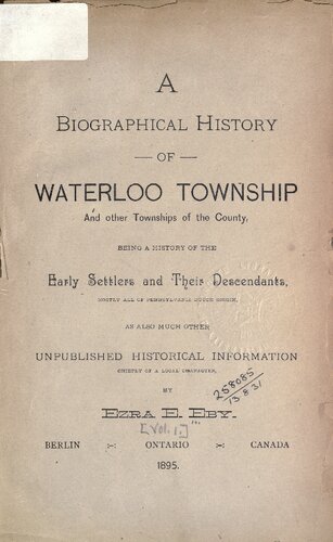 A Biographical History of Waterloo Township and other Townships of the County, Being a History of the Early Settlers and their Descendants