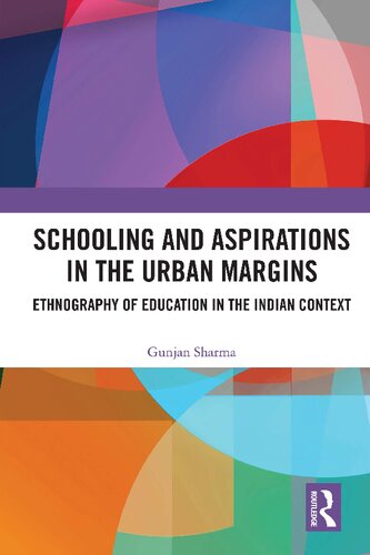 Schooling and Aspirations in the Urban Margins: Ethnography of Education in the Indian Context