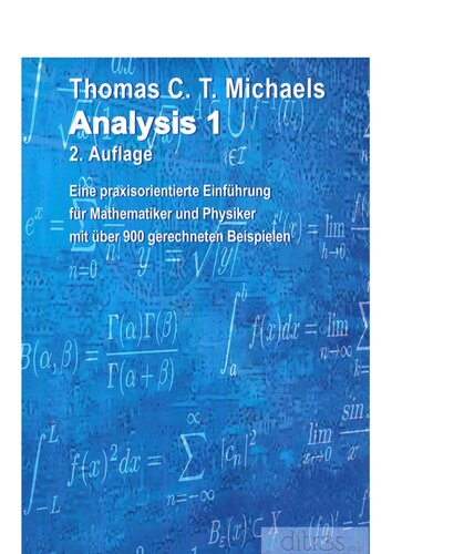 Analysis I: eine praxisorientierte Einführung für Mathematiker und Physiker mit über 800 gerechneten Beispielen