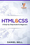 HTML & CSS: A Step-By-Step Guide for Beginners