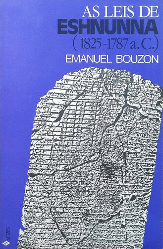 As leis de Eshnunna (1824-1787 a.C.): introdução, texto cuneiforme em transcrição, tradução do original cuneiforme e comentários