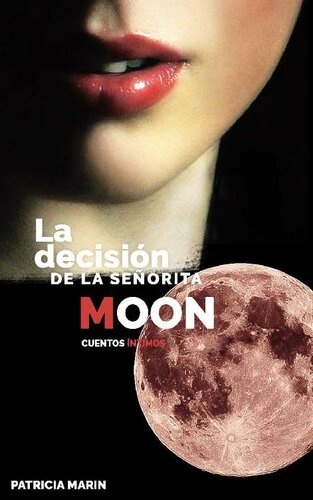 La decisión de la señorita Moon. Tercera Parte. (Spanish Edition)