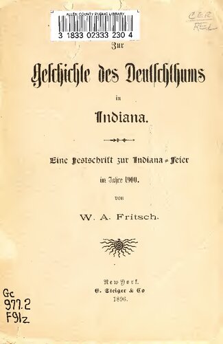 Zur Geschichte des Deutschthums in Indiana; eine Festschrift zur Indiana-Feier im Jahre 1900