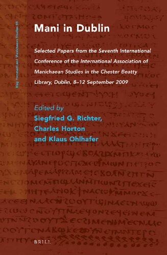 Mani in Dublin: Selected Papers from the Seventh International Conference of the International Association of Manichaean Studies in the Chester Beatty Library, Dublin, 8 12 September 2009