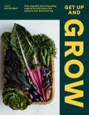 Get Up and Grow: Herb, Vegetable and Fruit Growing Projects for Both Indoors and Outdoors