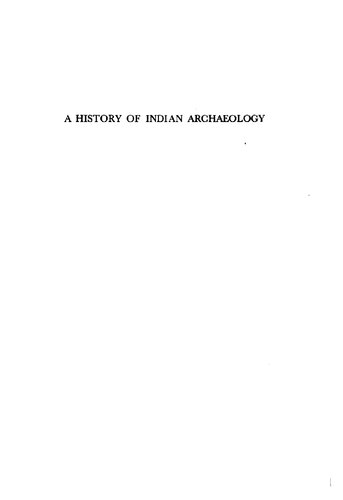 A history of Indian archaeology from the beginning to 1947