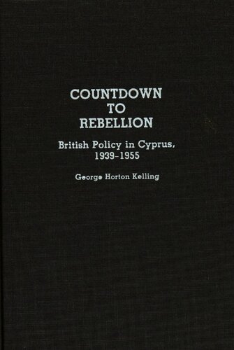 Countdown to rebellion : British policy in Cyprus, 1939-1955