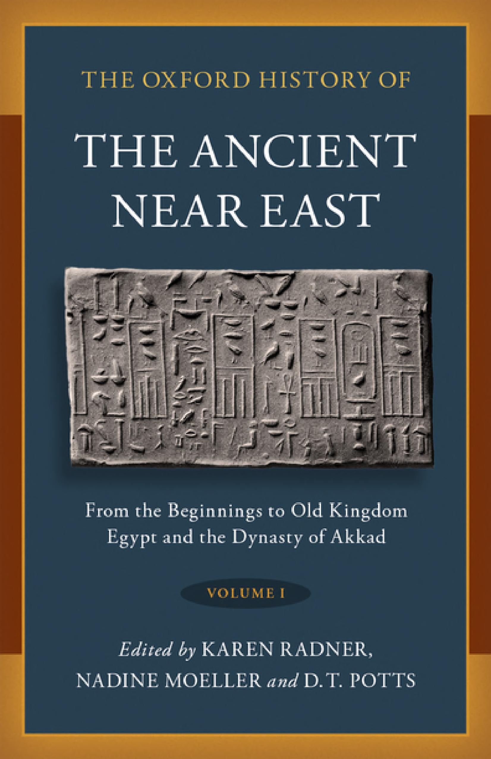 The Oxford History of the Ancient Near East: Volume I: from the Beginnings to Old Kingdom Egypt and the Dynasty of Akkad