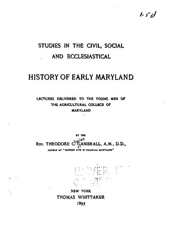 Studies in the Civil, Social and Ecclesiastical History of Early Maryland